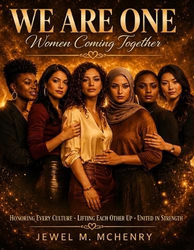 We Are One: Women Coming Together: The Power of Women Standing in Identity, Culture, and Connection