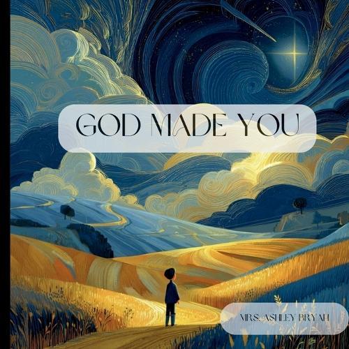 God Made You: A Gentle Rhyming Bedtime Story About God's Love, Purpose, and Creation