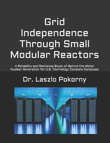 Grid Independence Through Small Modular Reactors: A Reliability and Resilience Study of Behind-the-Meter Nuclear Generation for U.S. Technology Company Campuses