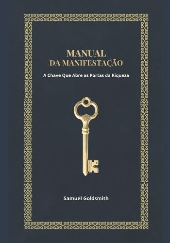 Manual da Manifestação: A Chave Que Abre as Portas da Riqueza