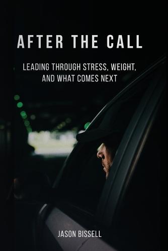 After the Call: Leading Through Stress, Weight, and What Comes Next