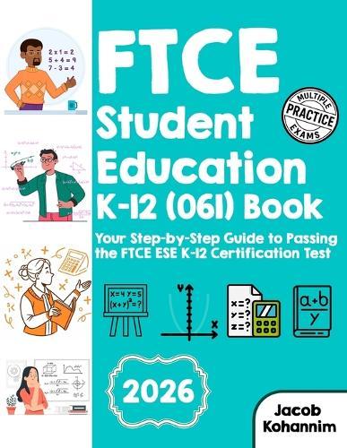 FTCE Student Education K-12 (061) Book: Your Step-by-Step Guide to Passing the FTCE ESE K-12 Certification Test