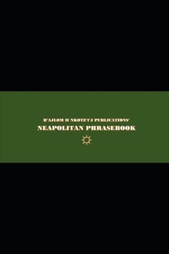 B'ajlom ii Nkotz'i'j Publications' Neapolitan Phrasebook: Ideal for Traveling to Naples in Southern Italy