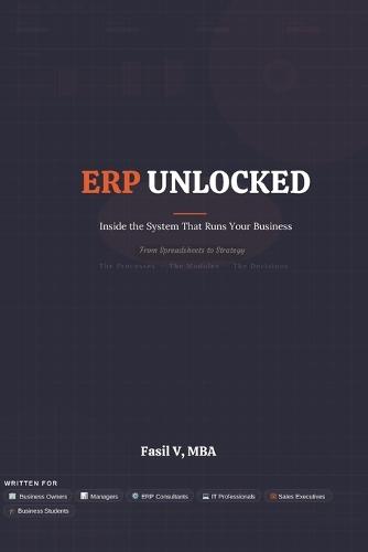 ERP Unlocked: Inside the System That Runs Your Business - From Spreadsheets to Strategy