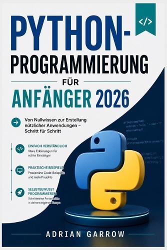 Python-Programmierung für Anfänger 2026: Von Nullwissen zur Erstellung nützlicher Anwendungen - Schritt für Schritt