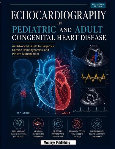 Echocardiography in pediatric and adult congenital heart disease: : An advanced guide to diagnosis, cardiac hemodynamics, and patient management.