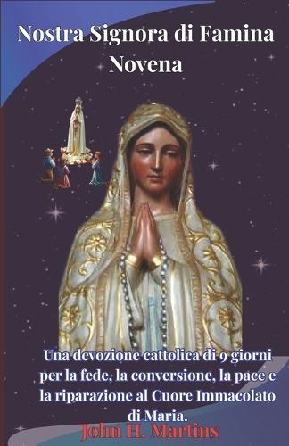Nostra Signora di Famina Novena: Una devozione cattolica di 9 giorni per la fede, la conversione, la pace e la riparazione al Cuore Immacolato di Maria.