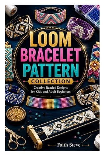 Loom Bracelet Pattern Collection: Creative Beaded Designs for Kids and Adult Beginners