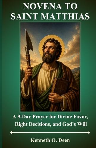 Novena to St. Matthias: A 9-Day Prayer for Divine Favor, Right Decisions, and God's Will