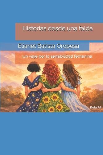 Historias desde una falda: Un viaje por la sensibilidad femenina