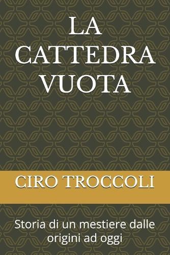 La Cattedra Vuota: Storia di un mestiere dalle origini ad oggi