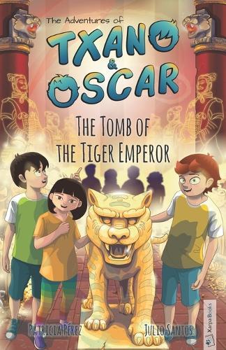 Txano & Oscar 7 - The Tomb of the Tiger Emperor: Illustrated mystery and adventure books for children (age 7-12)