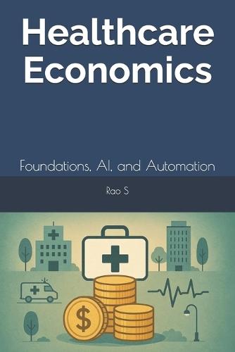 Healthcare Economics: Foundations, AI, and Automation