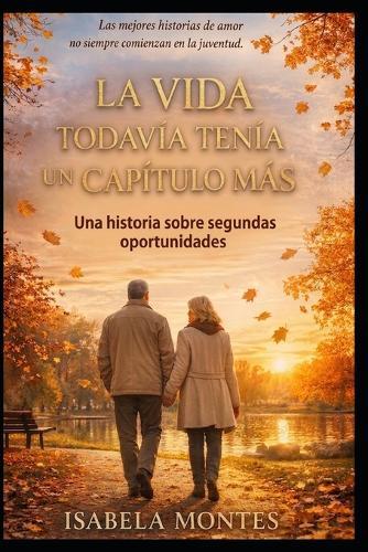 La Vida Todavia Tenia Un Capitulo Mas: El amor no tiene arrugas