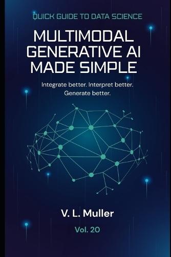 Multimodal Generative AI Made Simple: Integrate better. Interpret better. Generate better.