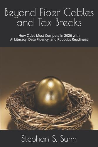 Beyond Fiber Cables and Tax Breaks: How Cities Must Compete in 2026 with AI Literacy, Data Fluency, and Robotics Readiness