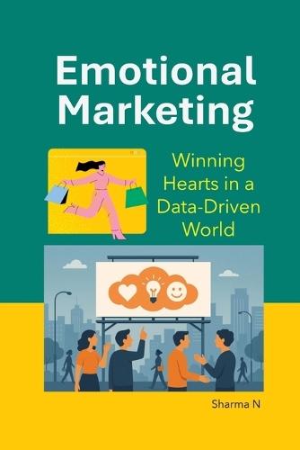 Emotional Marketing: Winning Hearts in a Data-Driven World