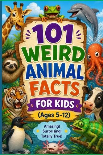 101 Weird Animal Facts for Kids (Ages 5-12)