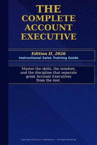 The Complete Account Executive EDITION II, 2026