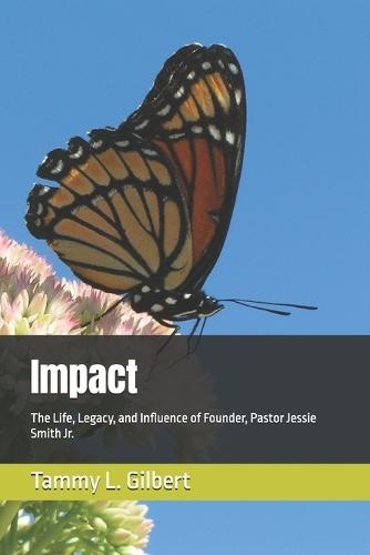 Impact: The Life, Legacy, and Influence of Founder, Pastor Jessie Smith Jr.
