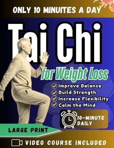 Tai Chi for Weight Loss: The 28-Day Gentle Fat-Burning Plan to Lose Belly Fat, Boost Energy, and Feel Lighter-No Intense Workouts Required