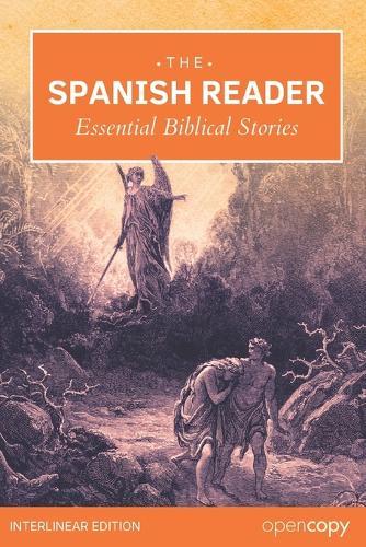 The Spanish Reader - Essential Bible Stories: An Interlinear Spanish to English Translation, Learn Spanish Naturally, Read Without a Dictionary, and Build Essential Vocabulary & Grammar with Ease.
