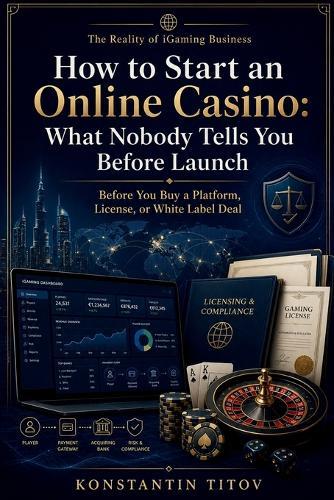 How to Start an Online Casino: What Nobody Tells You Before Launch: Before You Buy a Platform, License, or White Label Deal