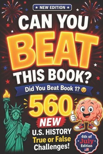 Can You Beat This Book? NEW EDITION: 560 NEW U.S. History True or False Challenges, american history for kids, US history for kids (orvani s children's encyclopedia)