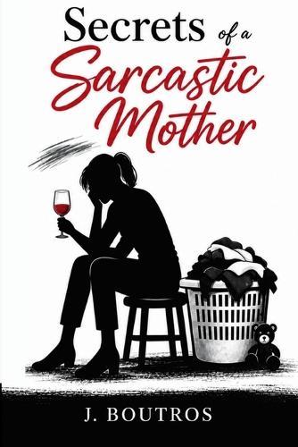 Secrets of a Sarcastic Mother