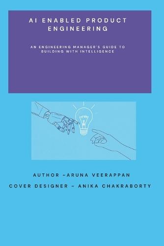 AI Enabled Product Engineering: An Engineering Manager's Guide to Building with Intelligence