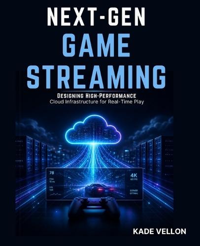 Next-Gen Game Streaming: Designing High-Performance Cloud Infrastructure for Real-Time Play