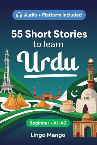 55 bilingual short stories to learn Urdu for Beginner: Improve your vocabulary, reading, and written comprehension with exercises for students and adults at A1-A2 level