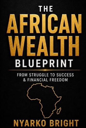 The Journey Into Financial Freedom: The African Blueprint
