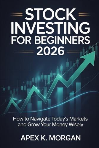 Stock Investing for Beginners 2026: How to Navigate Today's Markets and Grow Your Money Wisely
