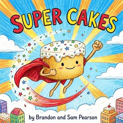 Super Cakes!: It's a sweet adventure you won't forget!