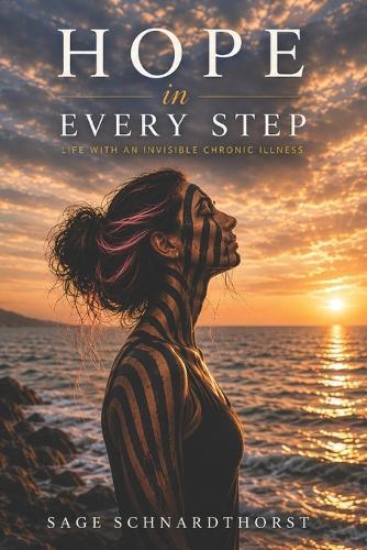 Hope in Every Step: Life with an Invisible Chronic Illness: A deeply personal account of living with an invisible chronic illness and learning how to survive a life no one else can see.