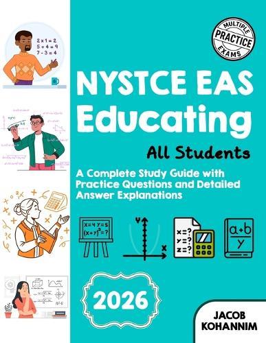NYSTCE EAS Educando a Todos los Estudiantes: Una Guía Completa de Estudio con Preguntas de Práctica y Explicaciones Detalladas de Respuestas