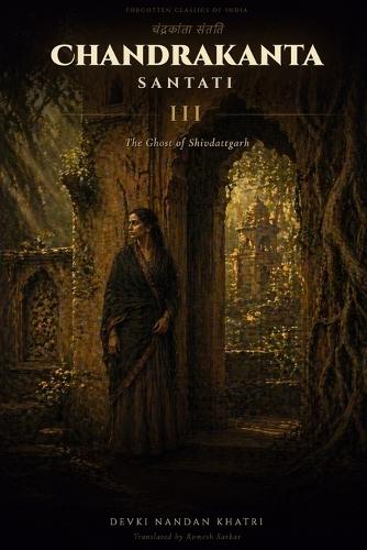 Chandrakanta Santati - III: The Ghost of Shivdattgarh