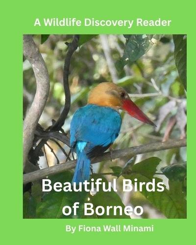 Beautiful Birds of Borneo: A Wildlife Discovery Reader