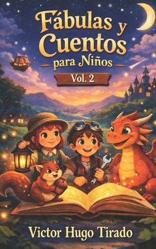 Fábulas y Cuentos para Niños Vol. 2: Historias con valores, trabajo en equipo y emociones para niños de 6 a 12 años Cuentos educativos para desarrollar la inteligencia emocional