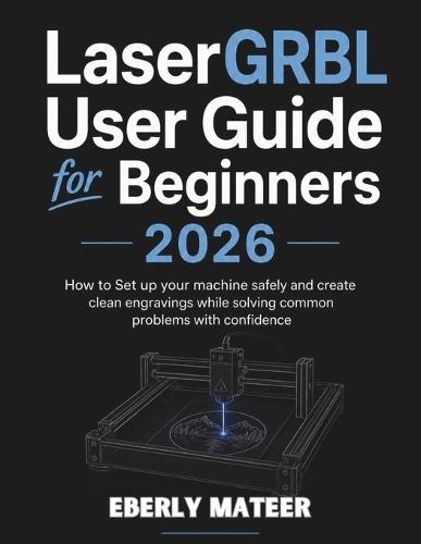 LaserGRBL User Guide for Beginners 2026: How to Set up your machine safely and create clean engravings while solving common problems with confidence