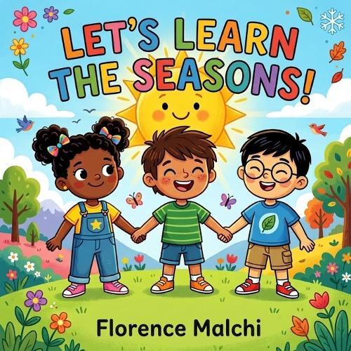 Let's Learn the Seasons!: An Interactive Nature and Weather Book for Kids About Spring, Summer, Fall, and Winter