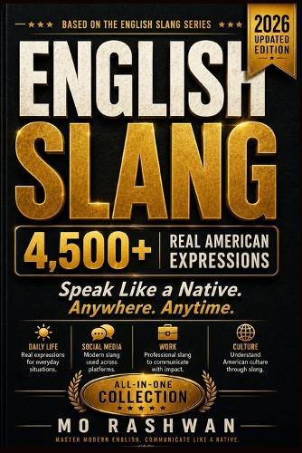 English Slang: Complete Edition (2026): 4,500+ Real American Expressions for Daily Life, Social Media, Work & Culture