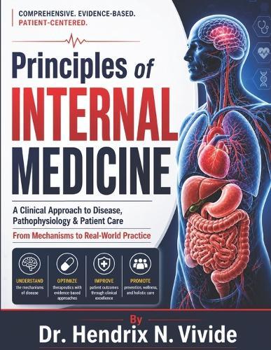 Principles of Internal Medicine: A Clinical Approach to Understanding Disease, Pathophysiology, and Patient Care: From Mechanisms to Real-World Practice