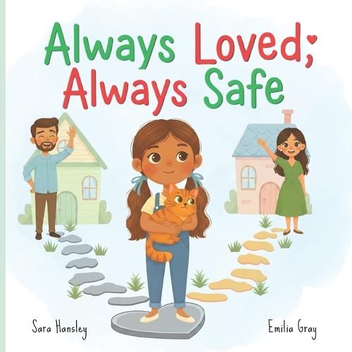 Always Loved, Always Safe: A Gentle Story for Kids About Divorce, Separation, and Feeling Safe and Loved