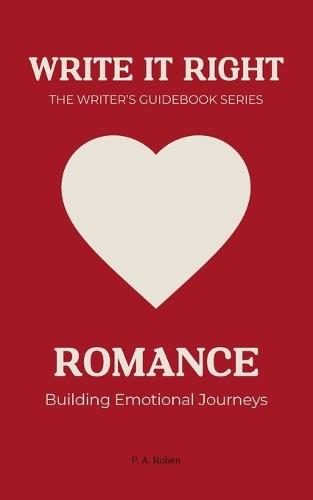 Romance: Write It Right: The Writer's Guidebook