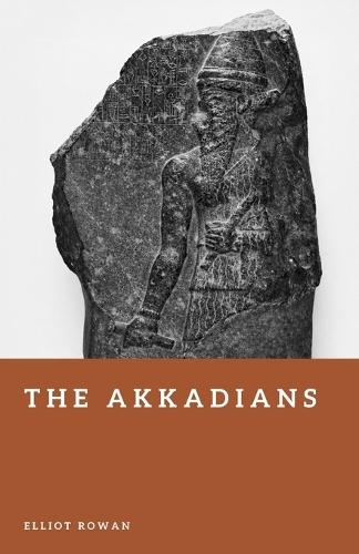 The Akkadians: The First Empire of Mesopotamia