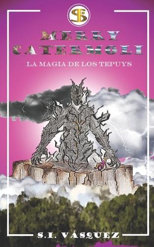 Merry Catermoli.: La Magia de los Tepuys.