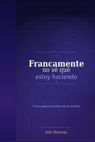Francamente no sé que estoy haciendo