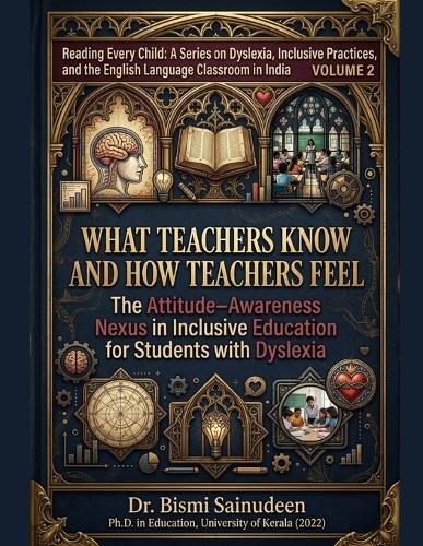 What Teachers Know and How Teachers Feel: The Attitude-Awareness Nexus in Inclusive Education for Students with Dyslexia